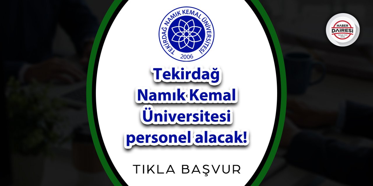 Tekirdağ Namık Kemal Üniversitesi personel alımı 2023 TIKLA BAŞVUR