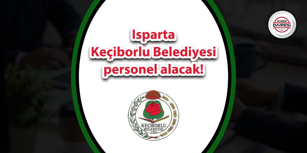 Isparta Keçiborlu Belediyesi personel alımı 2023