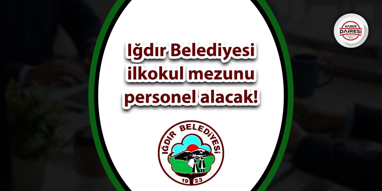 Iğdır Belediyesi personel alımı 2023