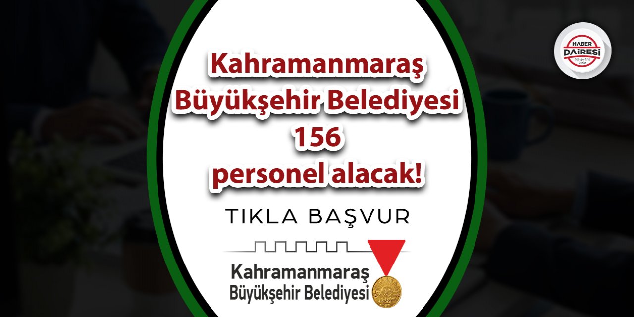 Kahramanmaraş Büyükşehir Belediyesi personel alımı 2023 TIKLA BAŞVUR