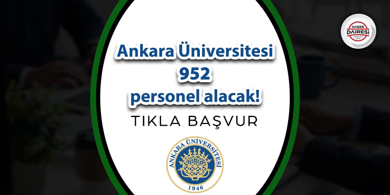 Ankara Üniversitesi personel alımı 2023 TIKLA BAŞVUR