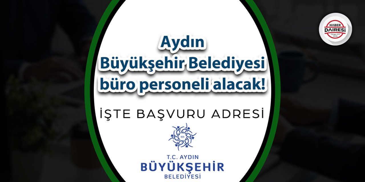 Aydın Büyükşehir Belediyesi büro personeli alacak! İşte şartlar