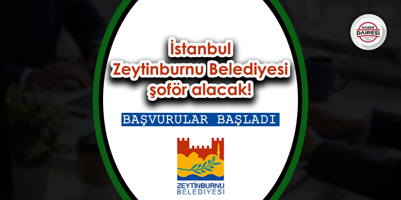 İstanbul Zeytinburnu Belediyesi şoför alacak! İşte şartlar