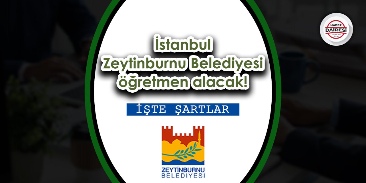 İstanbul Zeytinburnu Belediyesi öğretmen alacak! Başvurular başladı