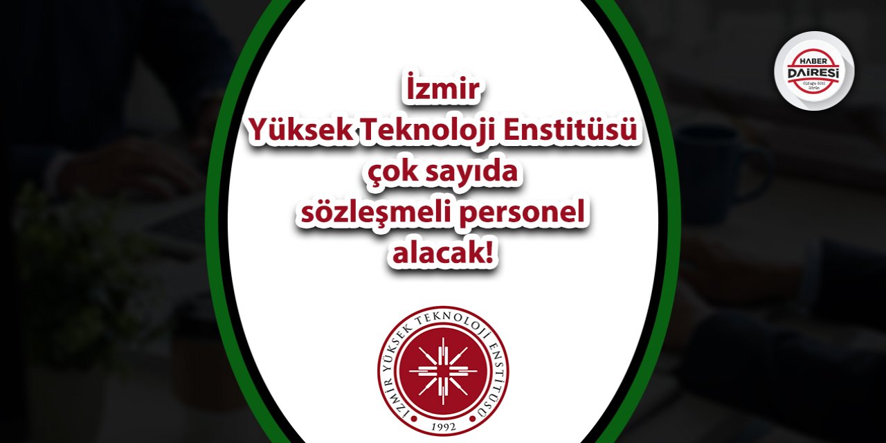 İzmir Yüksek Teknoloji Enstitüsü personel alımı 2023