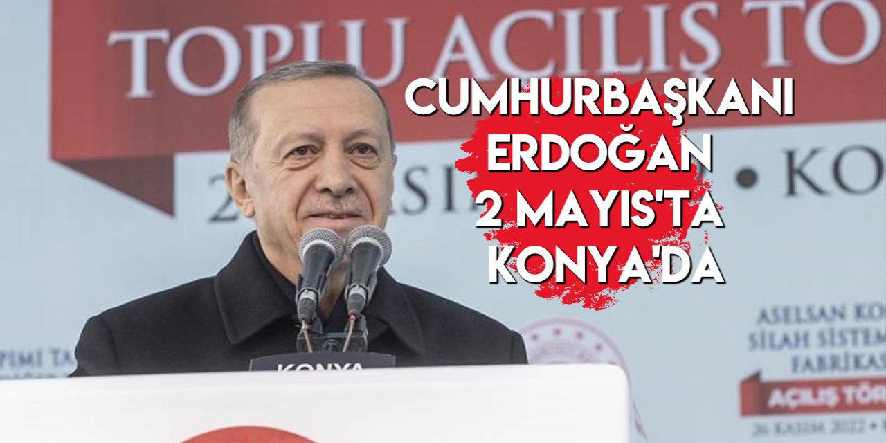 Cumhurbaşkanı Erdoğan, Konya’da Avrupa’nın en büyüğünü açacak