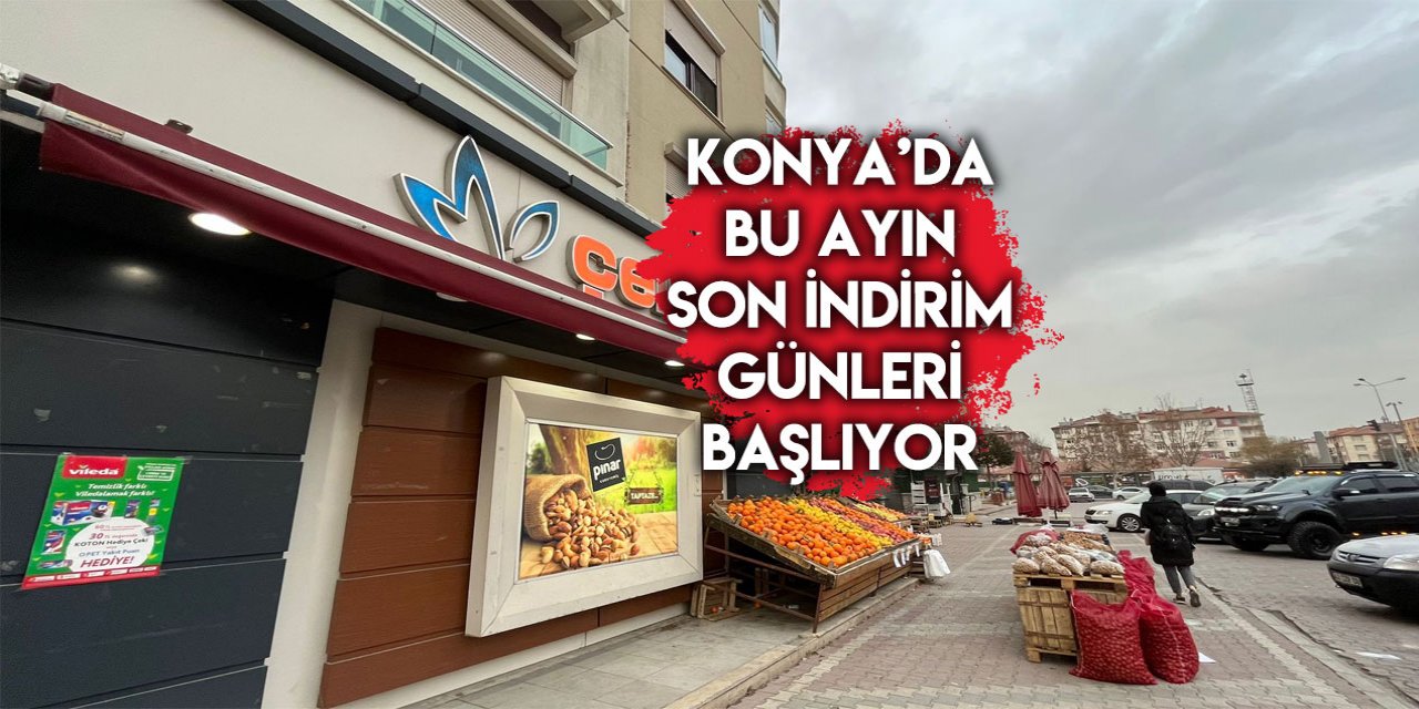 Konya’nın zincir marketi, bu ayın son büyük indirimini duyurdu