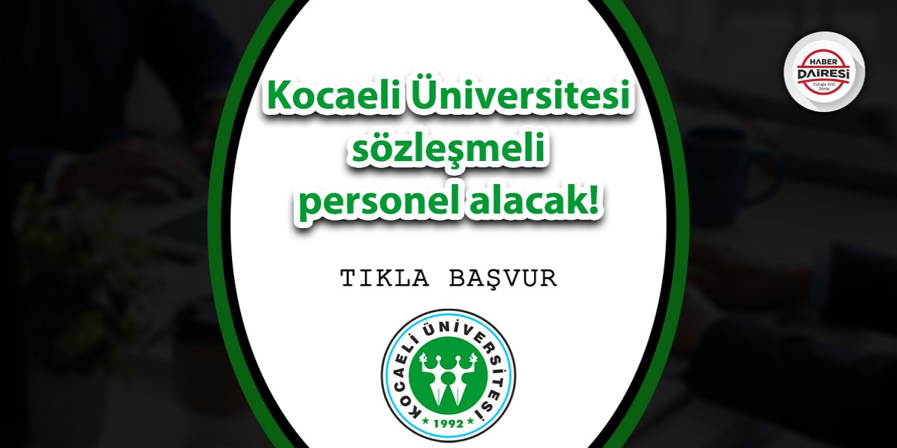 Kocaeli Üniversitesi personel alımı 2023 TIKLA BAŞVUR