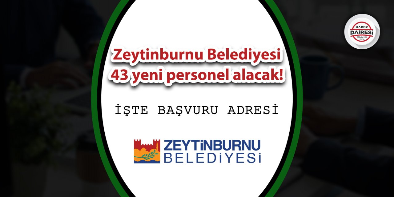 Zeytinburnu Belediyesi 43 yeni personel alacak! İşte şartlar