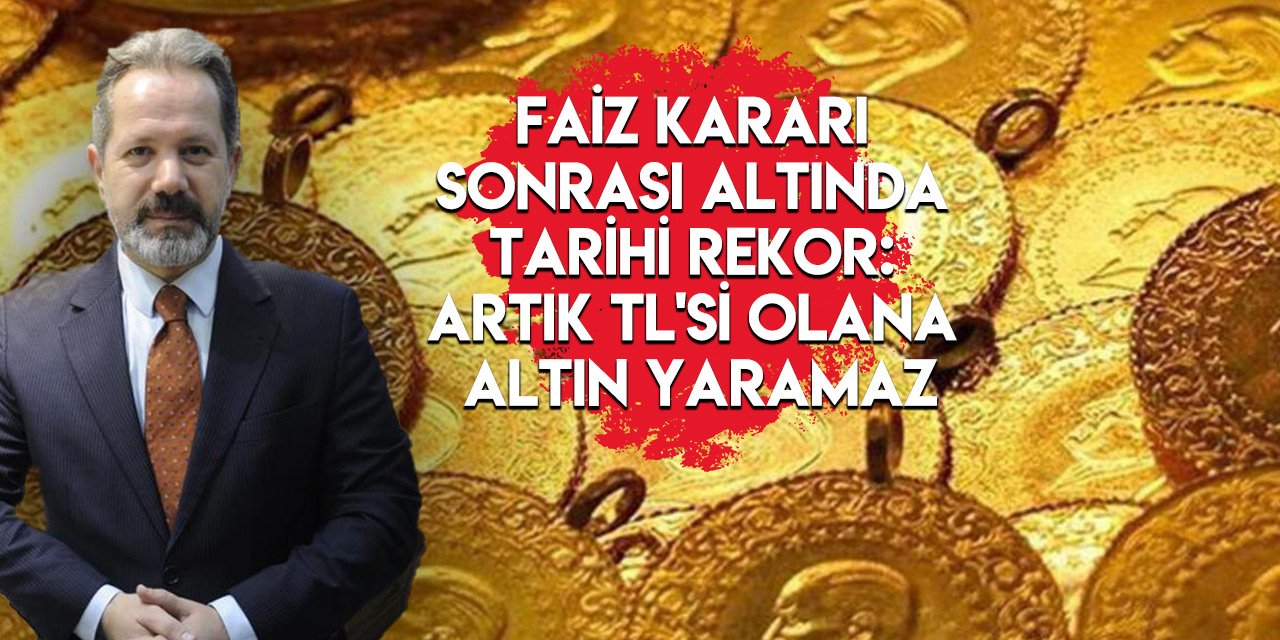 Faiz kararı sonrası altında tarihi rekor: Artık TL'si olana altın yaramaz