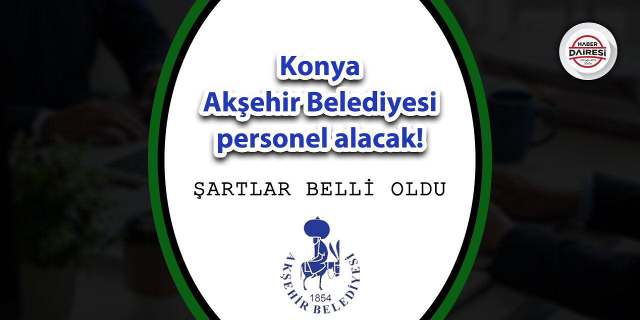 Konya Akşehir Belediyesi personel alımı 2023