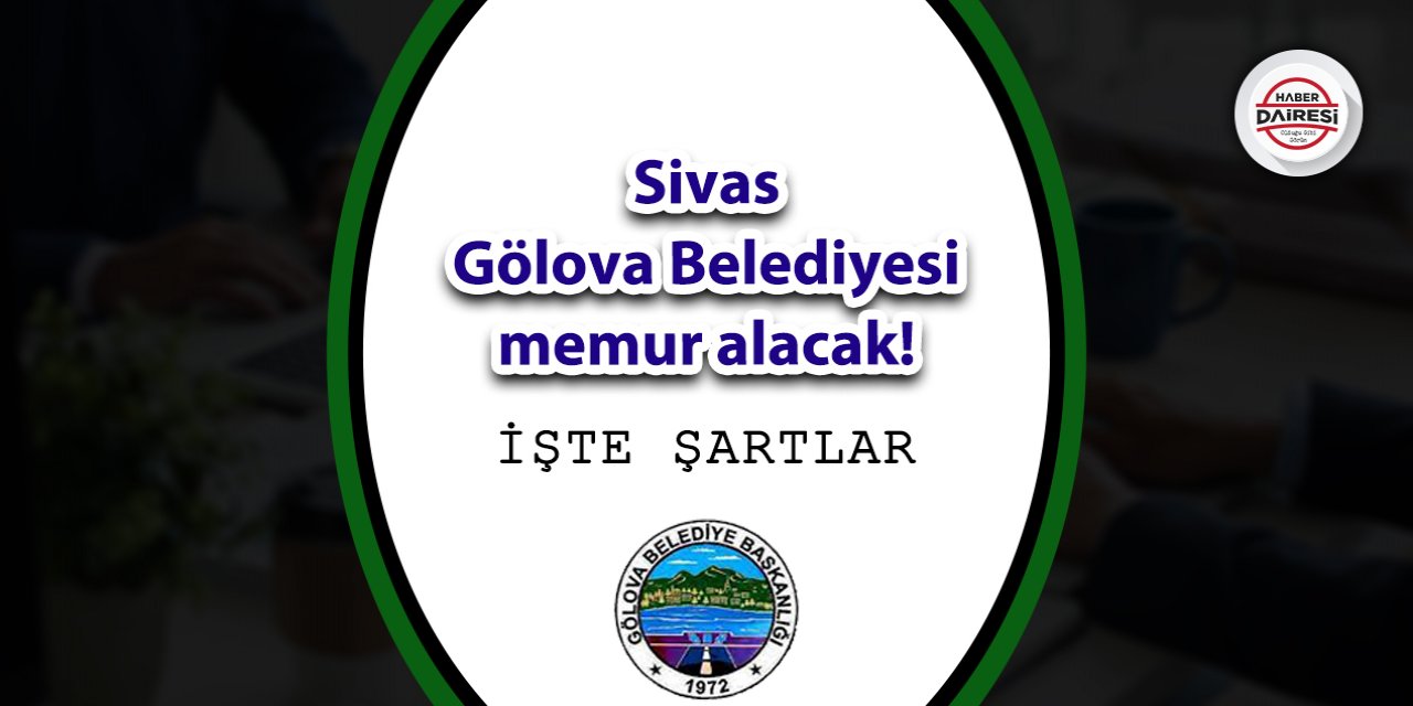 Sivas Gölova Belediyesi memur alımı 2023