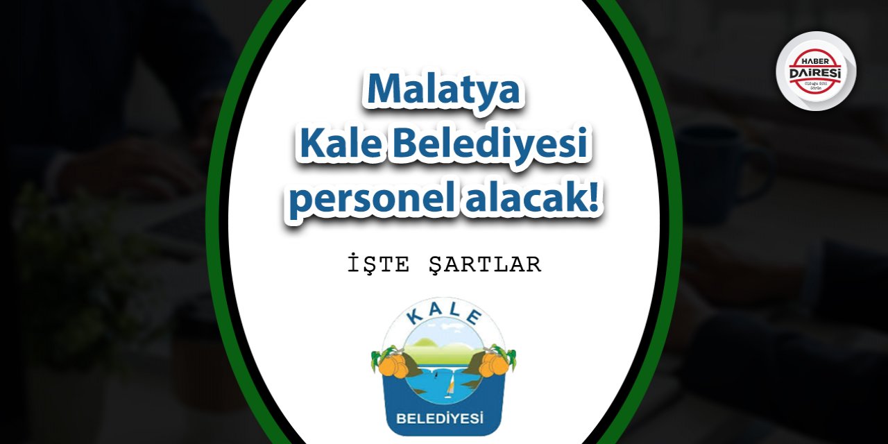 Malatya Kale Belediyesi personel alımı 2023