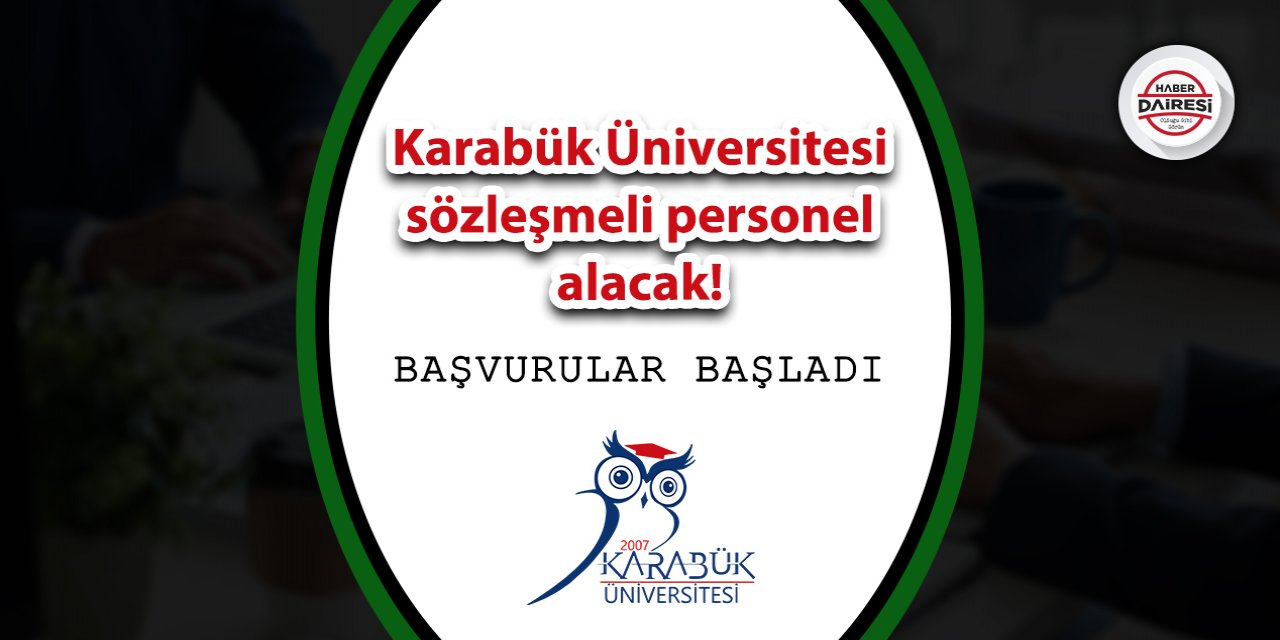 Karabük Üniversitesi sözleşmeli personel alacak! İşte şartlar