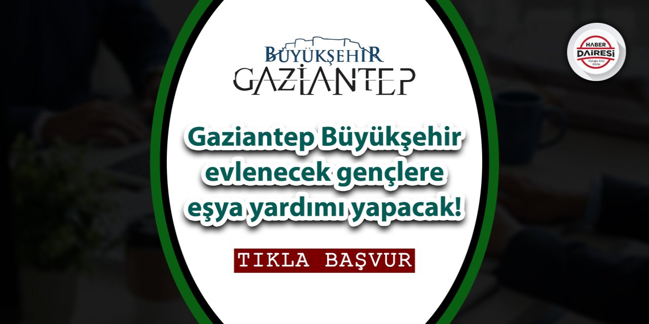 Gaziantep Büyükşehir Belediyesi evlilik yardımı başvurusu 2023 TIKLA BAŞVUR