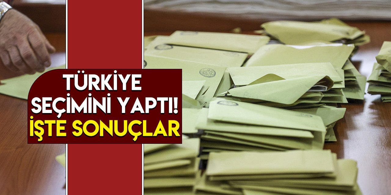 Türkiye seçimini yaptı! İşte sonuçlar