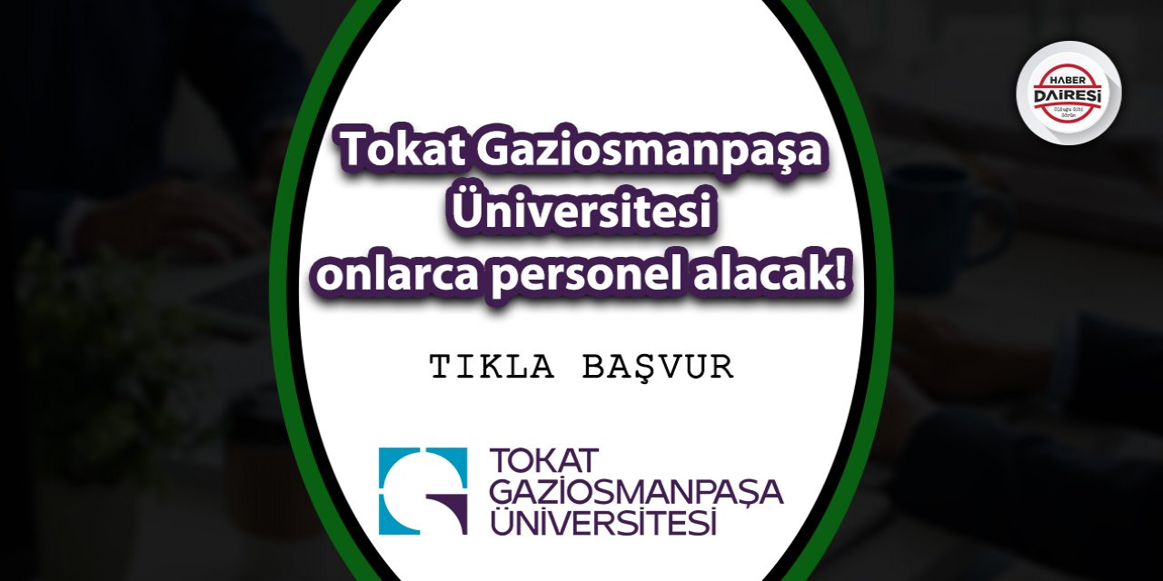 Tokat Gaziosmanpaşa Üniversitesi personel alımı 2023 TIKLA BAŞVUR