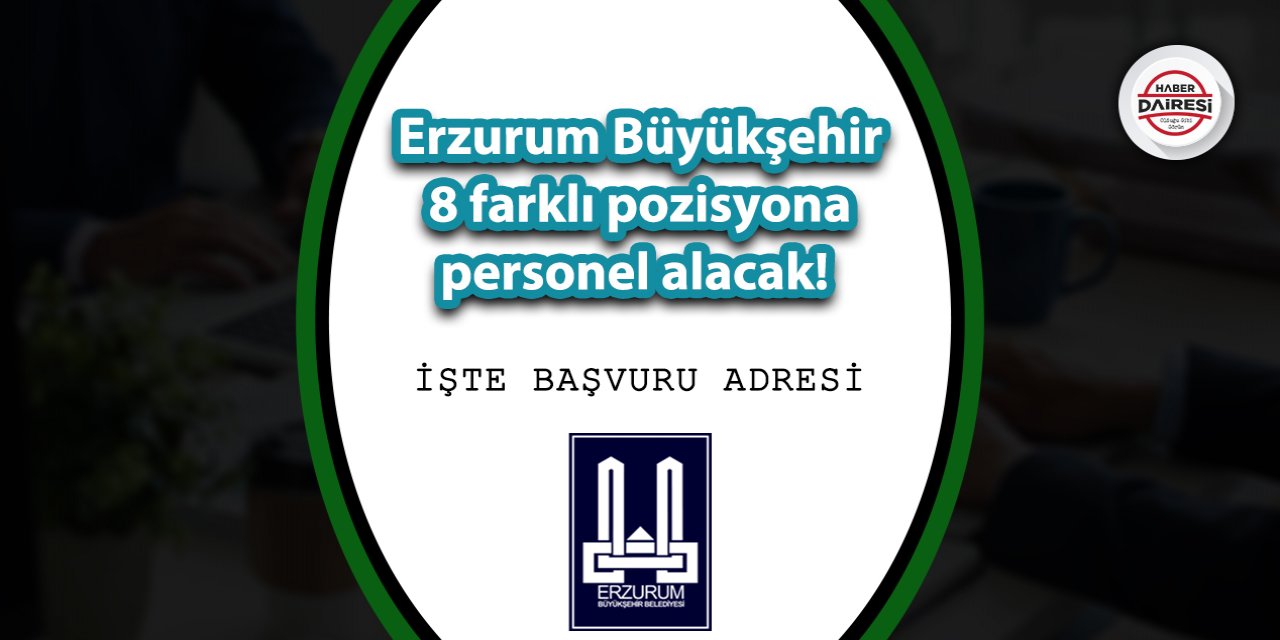 Erzurum Büyükşehir 8 farklı pozisyona personel alacak! Başvurular başladı