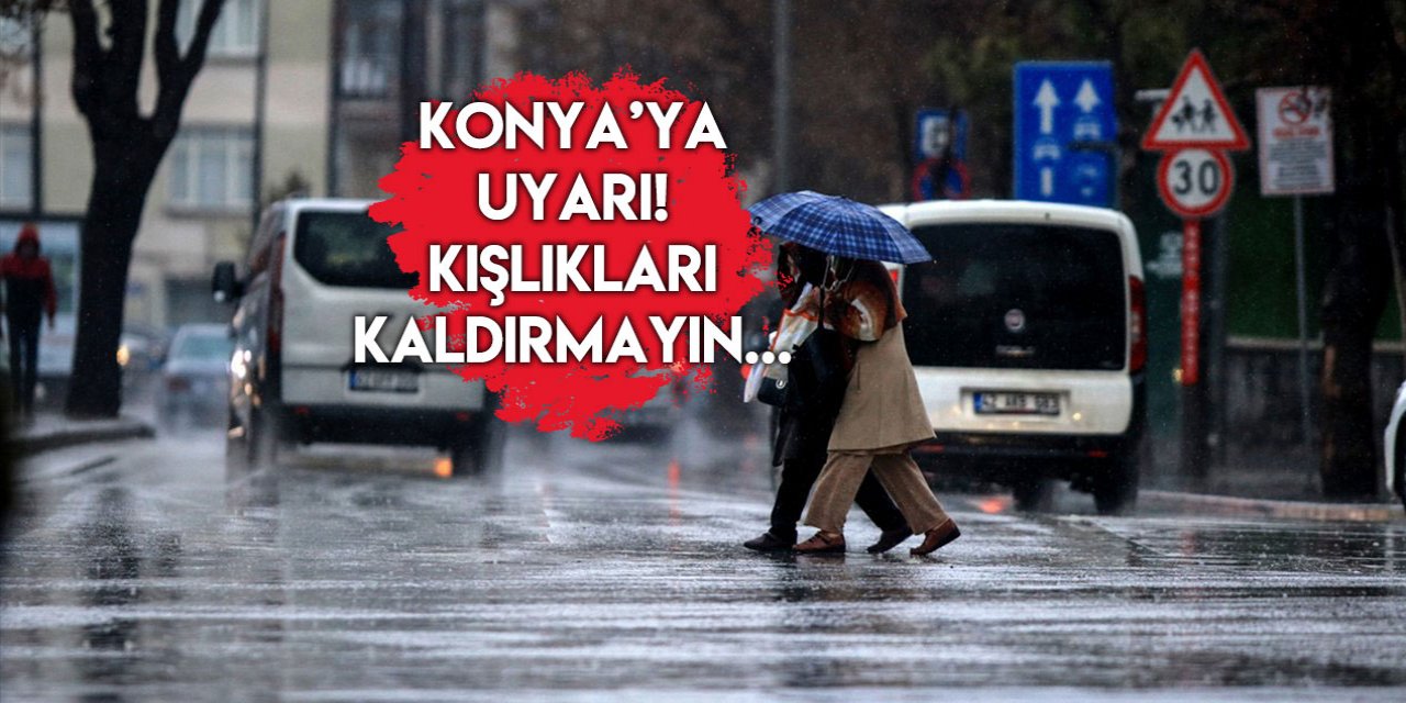 Konya’ya 7 gün aralıksız yağmur uyarısı