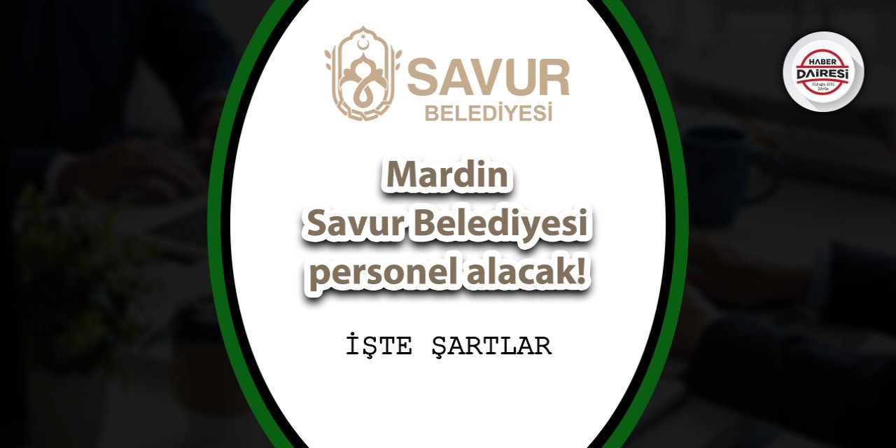 Mardin Savur Belediyesi personel alımı 2023