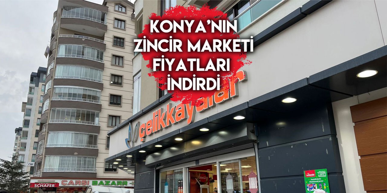 Konya Çelikkayalar Market büyük indirimlerini açıkladı