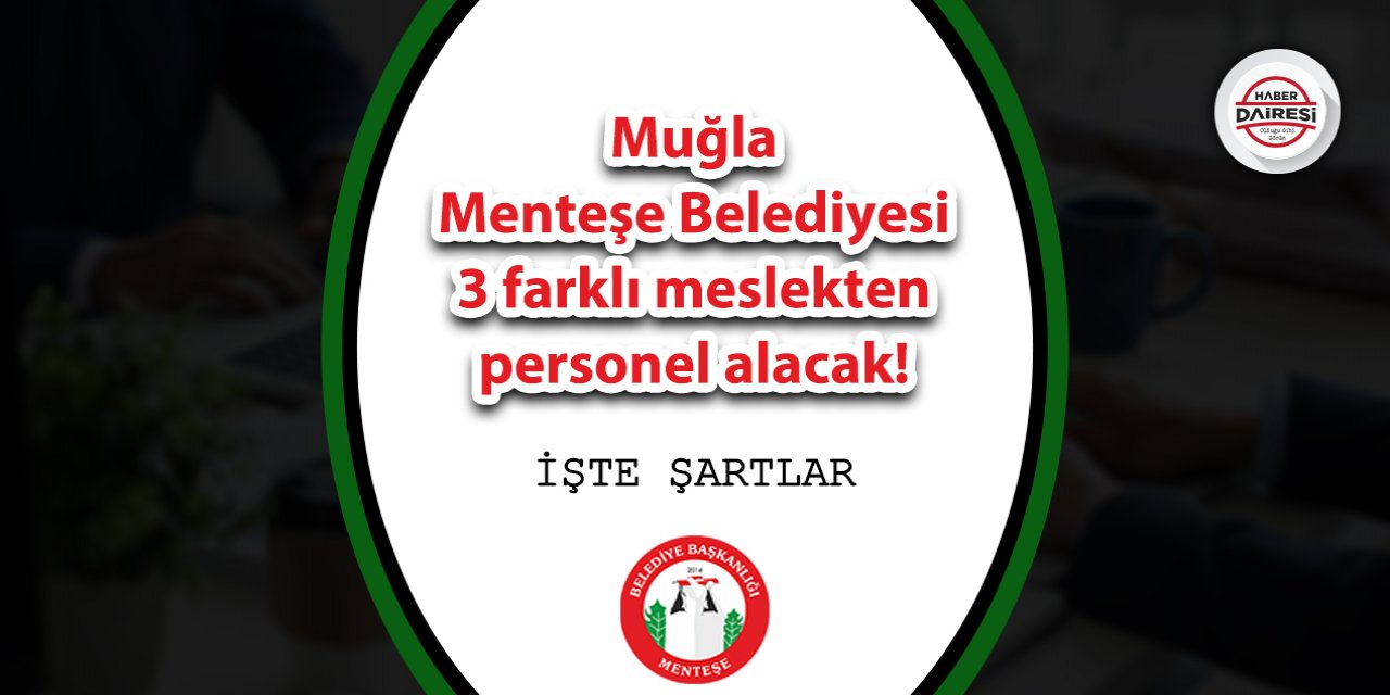 Muğla Menteşe Belediyesi farklı mesleklerden personel alacak!