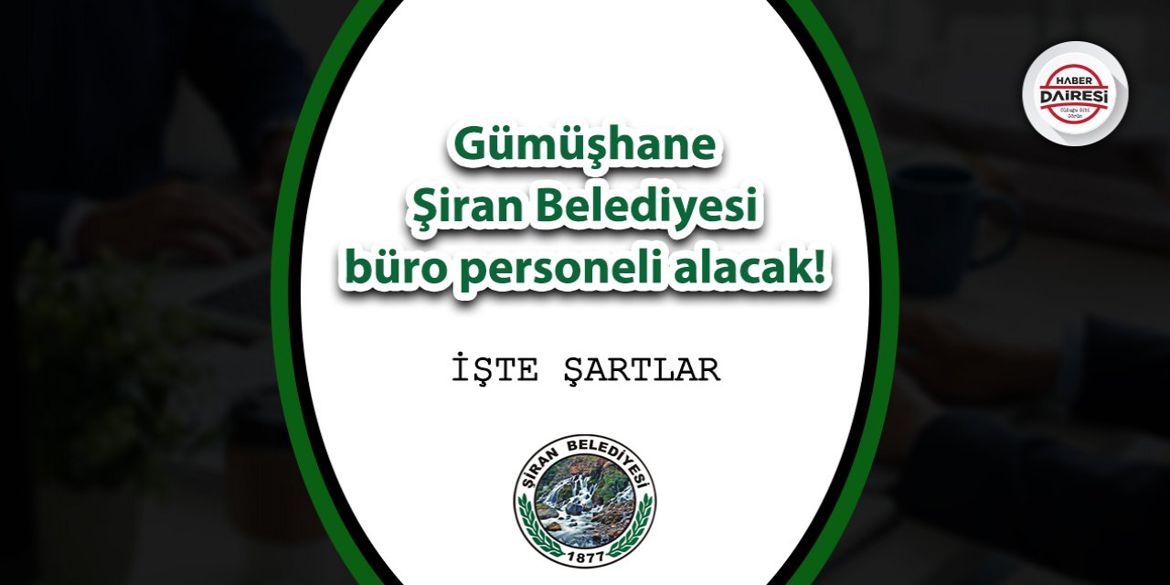 Gümüşhane Şiran Belediyesi personel alımı 2023