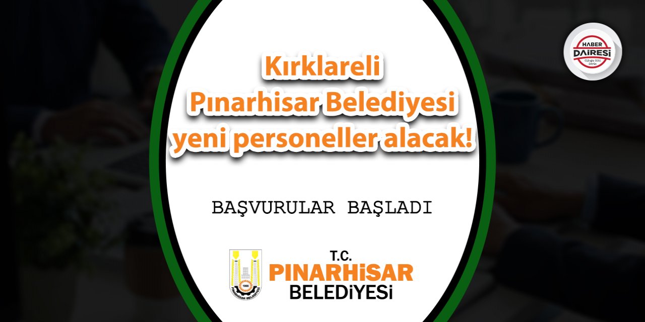 Kırklareli Pınarhisar Belediyesi yeni personeller alacak! Başvurular başladı