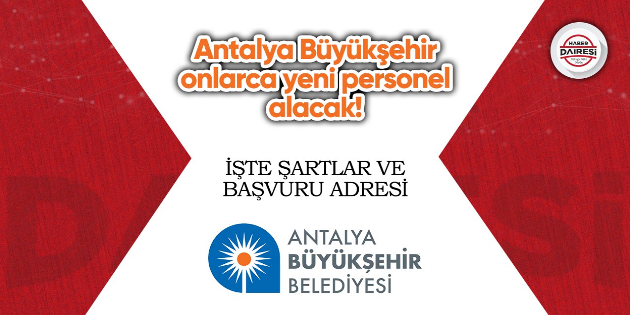 Antalya Büyükşehir onlarca yeni personel alacak! Başvurular başladı