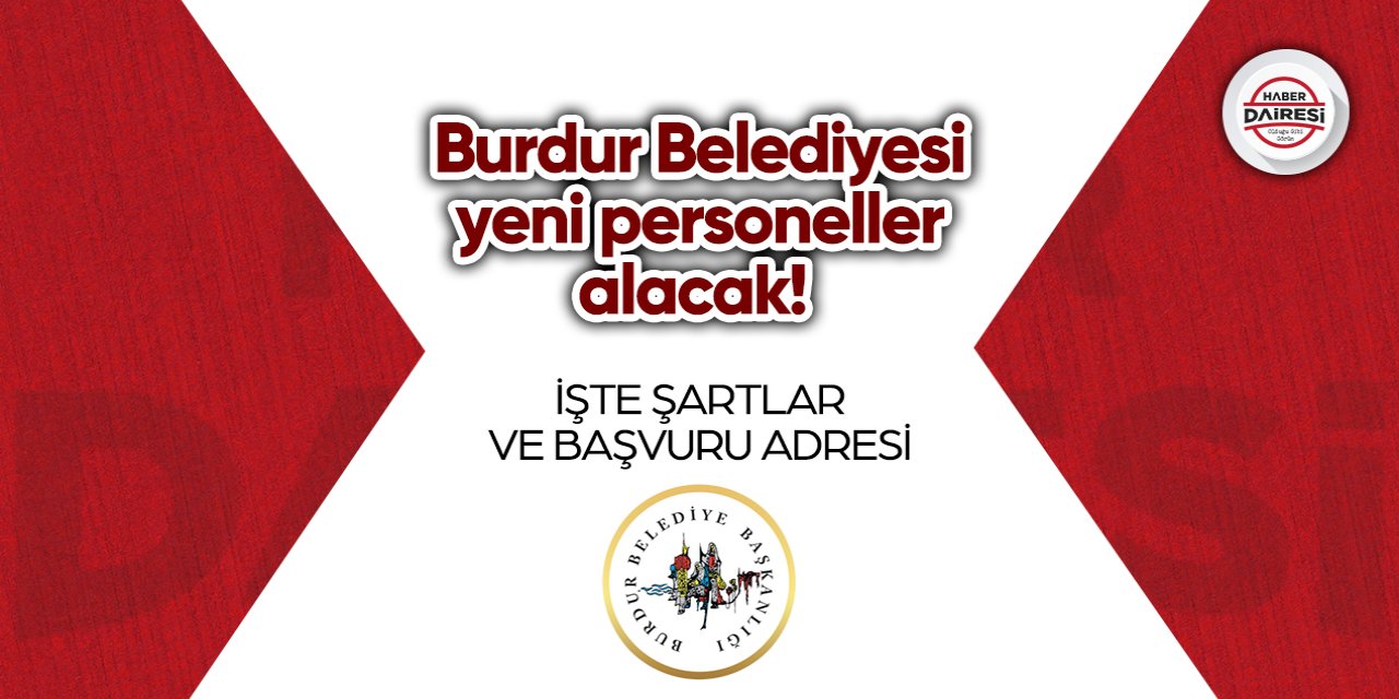 Burdur Belediyesi personel alacak! İşte şartlar