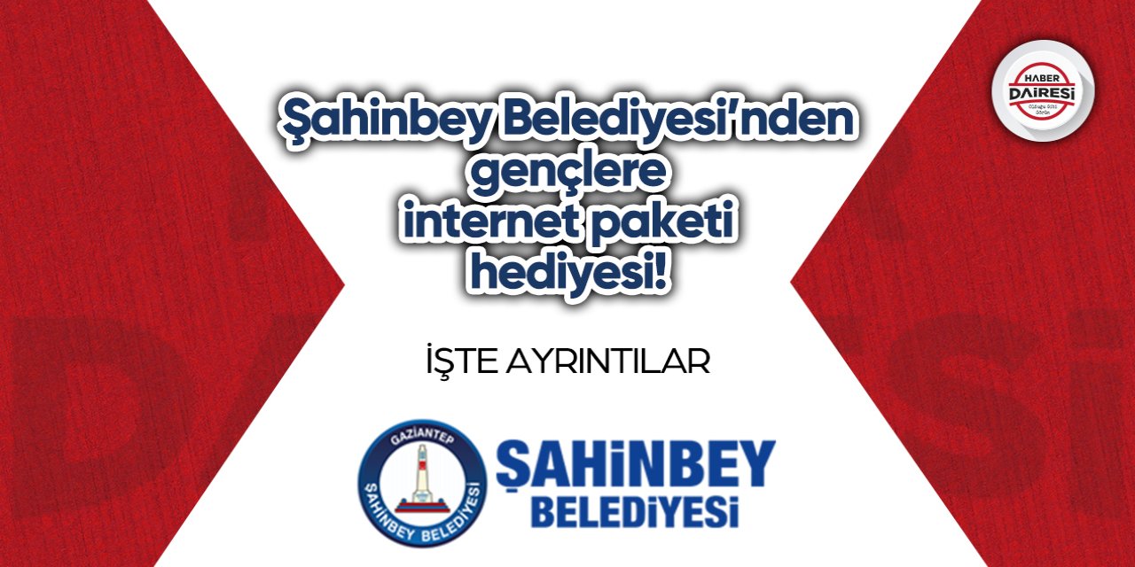 Gaziantep Şahinbey Belediyesi’nden gençlere internet paketi hediyesi!