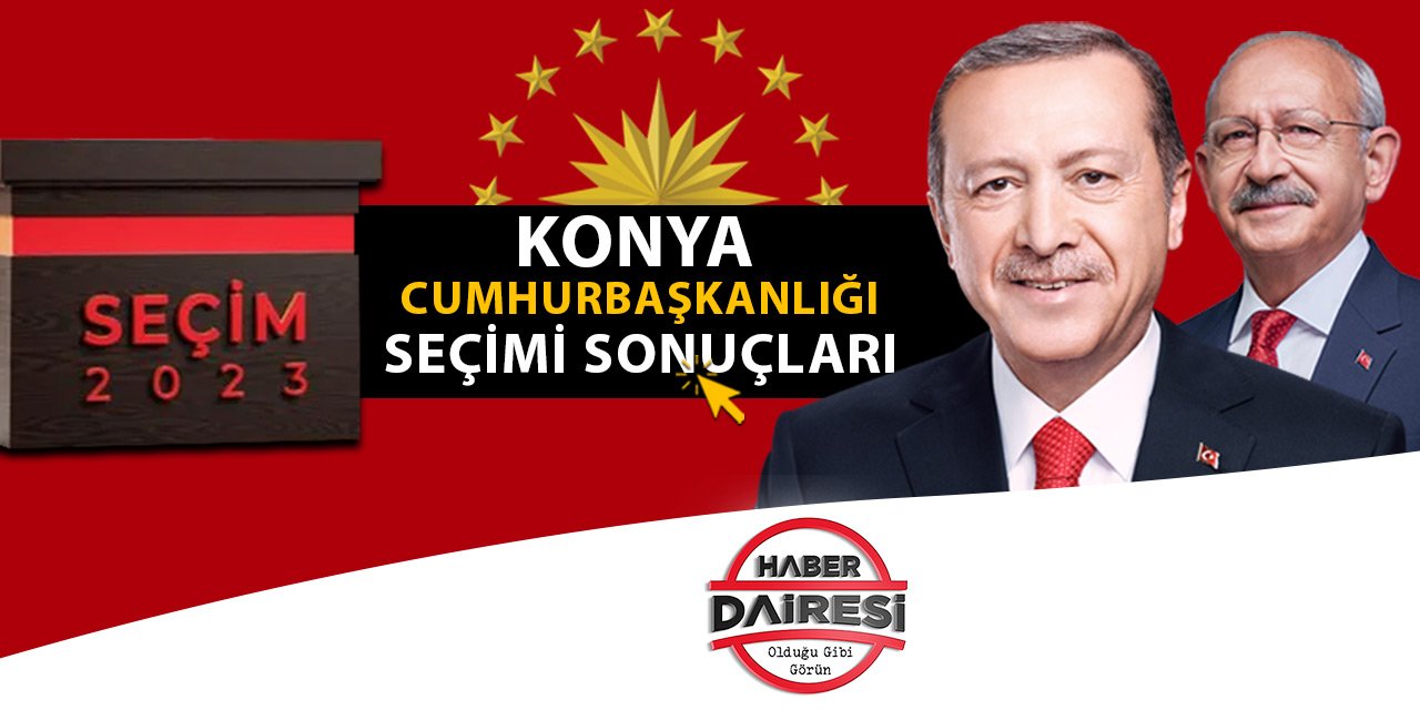 Konya Cumhurbaşkanı seçimi sonucu 2023