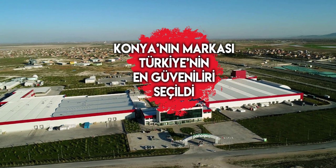 Türkiye’nin en güvenilir gıda markası Konya’dan çıktı