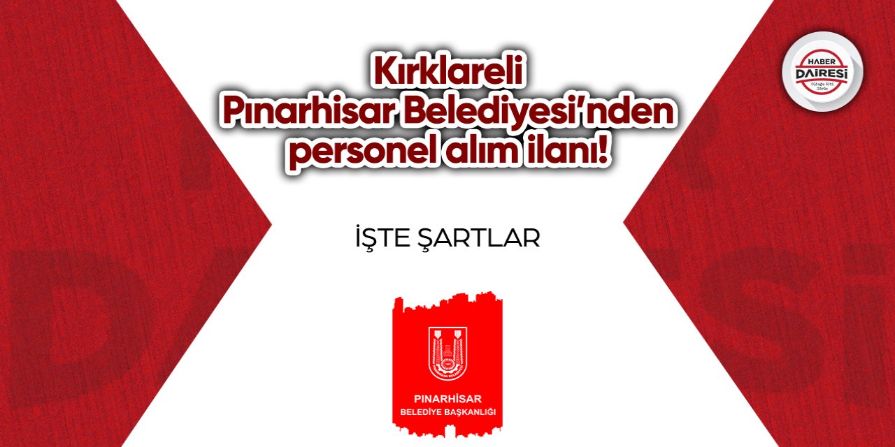 Kırklareli Pınarhisar Belediyesi’nden personel alım ilanı! İşte şartlar