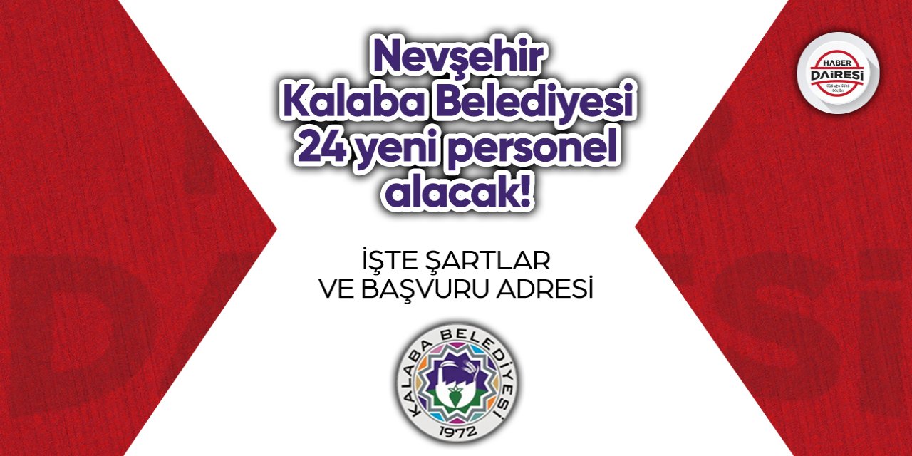 Nevşehir Kalaba Belediyesi 24 yeni personel alacak! İşte şartlar