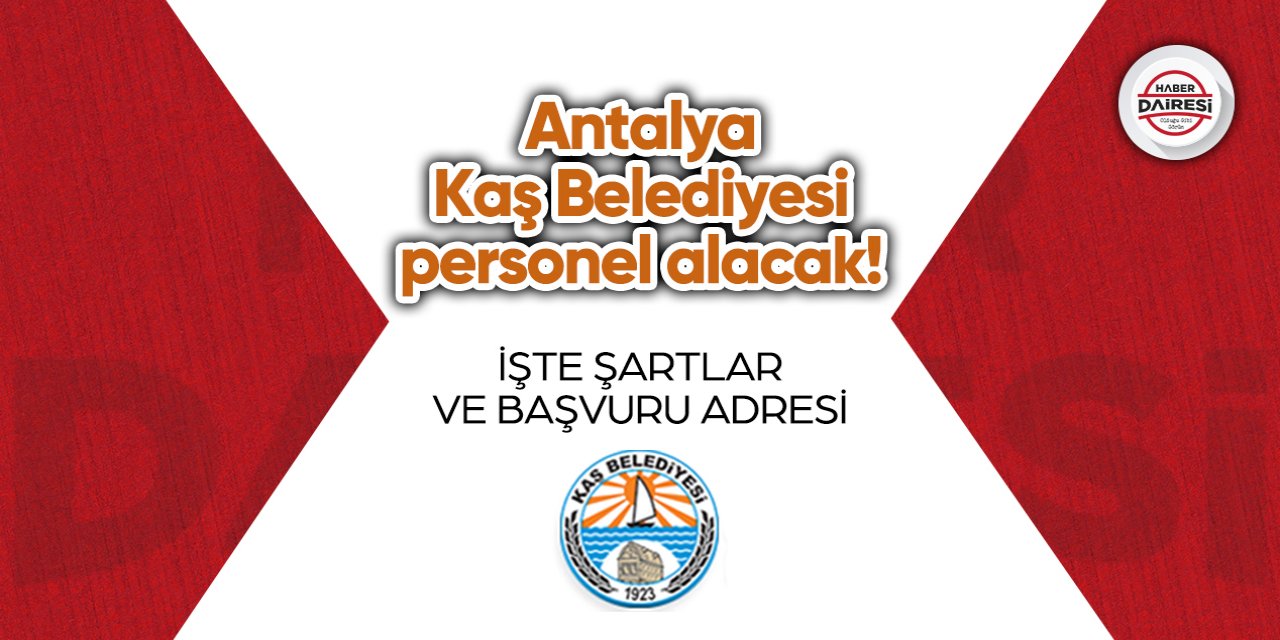 Antalya Kaş Belediyesi personel alacak! İşte şartlar