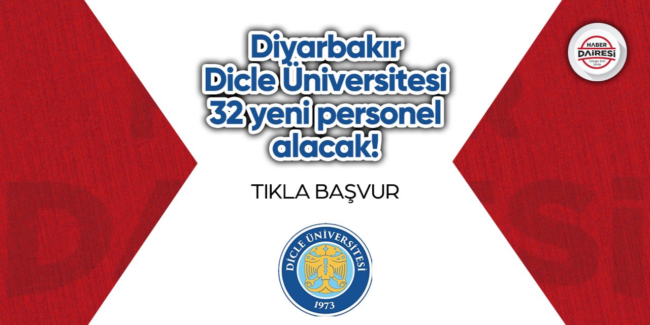 Diyarbakır Dicle Üniversitesi 32 personel alacak! TIKLA BAŞVUR