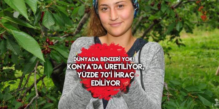 Konya’nın tescilli ürünü bu yıl çiftçinin yüzünü güldürecek