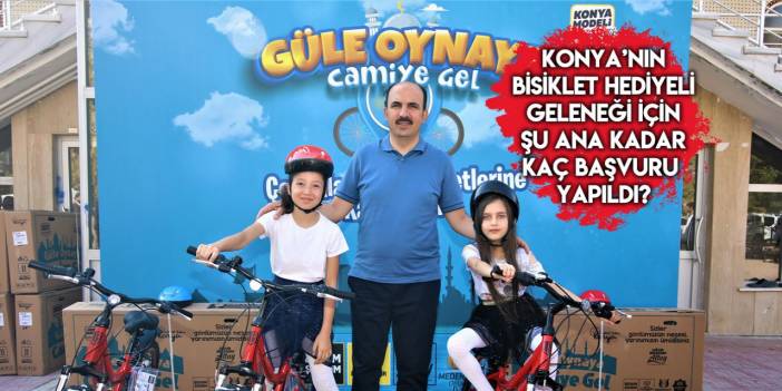 Konya geleneği Güle Oynaya Camiye Gel için kaç başvuru yapıldı?