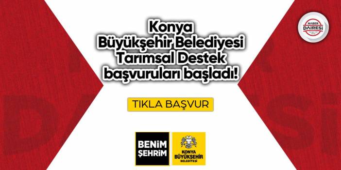 Konya Büyükşehir Belediyesi Tarımsal Destek başvurusu 2023 başladı!