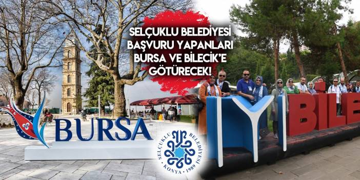 Selçuklu Belediyesi Bilecik Söğüt - Bursa gezisi başvurusu 2023 TIKLA BAŞVUR