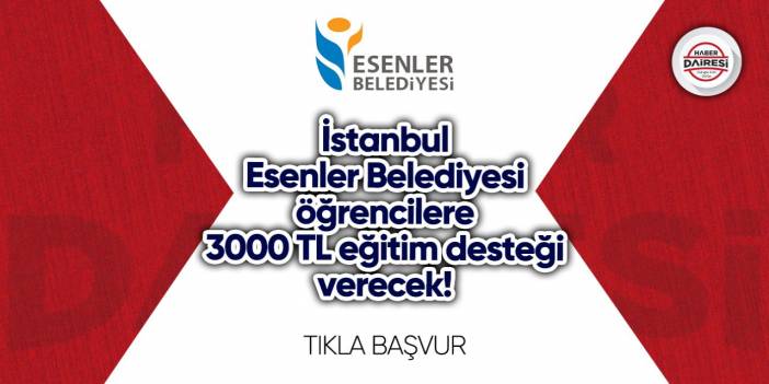 İstanbul Esenler Belediyesi 12. Sınıf 3000 TL burs başvurusu 2023 TIKLA BAŞVUR