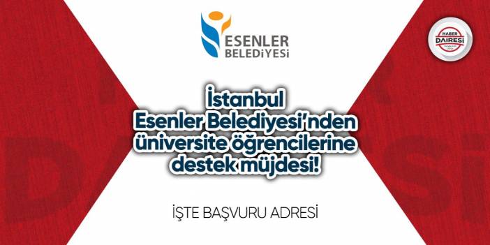 İstanbul Esenler Belediyesi üniversite eğitim desteği başvurusu 2023