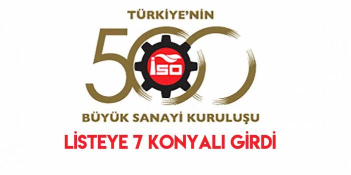 Türkiye’nin 500 büyüğü arasında Konya’dan 7 firma yer aldı