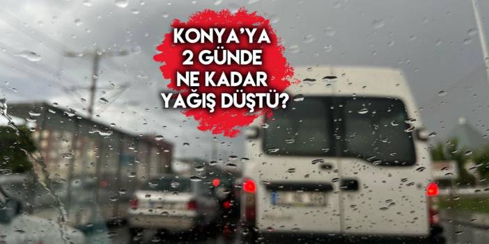 Konya’da yarın yağış beklenen ilçeler açıklandı