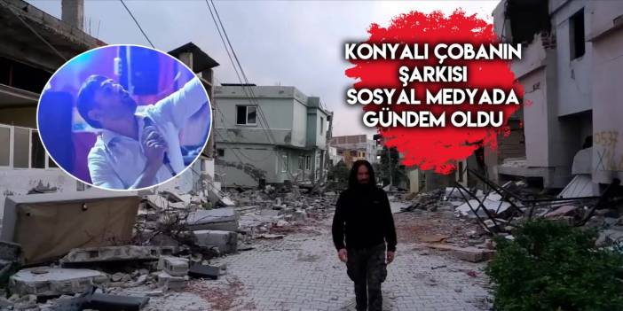 Konyalı çoban Ceylani Karaduman’ın Nazar Oldu şarkısı sözleri gündem oldu