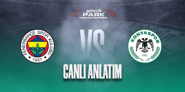 Fenerbahçe - Konyaspor I CANLI ANLATIM