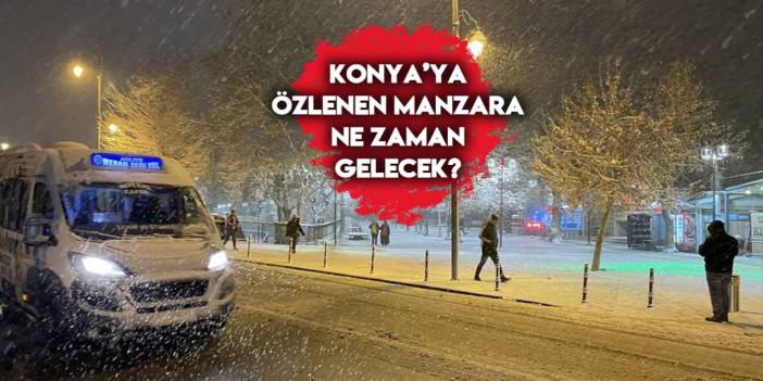 Meteoroloji Konya’ya kar yağacağı konusunda bu kez ısrarcı