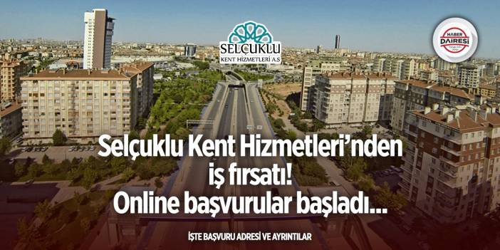 Selçuklu Kent Hizmetleri yeni iş ilanları yayınladı! Başvurular başladı