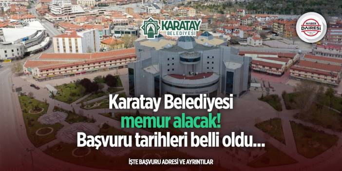 Karatay Belediyesi memur alacağını duyurdu! İşte başvuru detayları